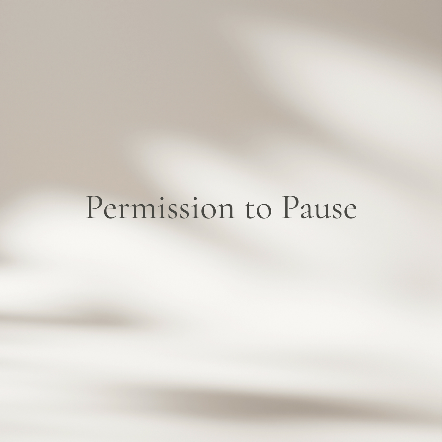 Permission to Pause